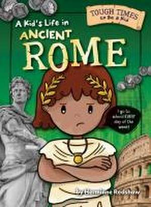 A Kid's Life in Ancient Rome de Hermione Redshaw