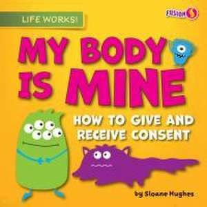 My Body Is Mine de Sloane Hughes