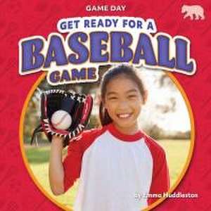 Get Ready for a Baseball Game de Emma Huddleston