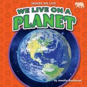 We Live on a Planet de Jennifer Boothroyd