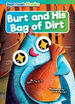 Burt and His Bag of Dirt de Robin Twiddy