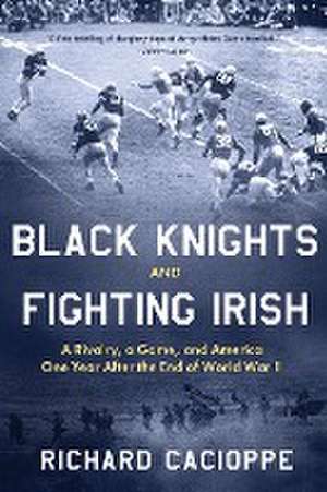 Black Knights and Fighting Irish de Richard Cacioppe