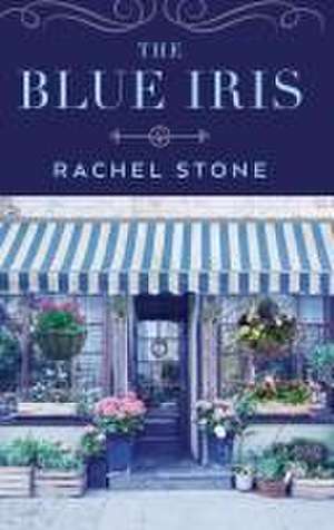 The Blue Iris de Rachel Stone
