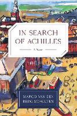 In Search of Achilles de Marco van den Berg Scholten