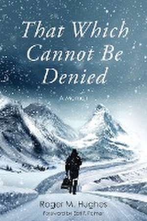 That Which Cannot Be Denied de Roger M. Hughes