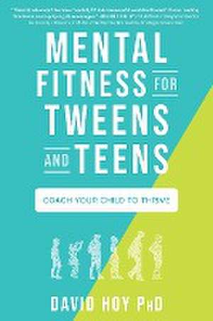 Mental Fitness for Tweens and Teens de David Hoy