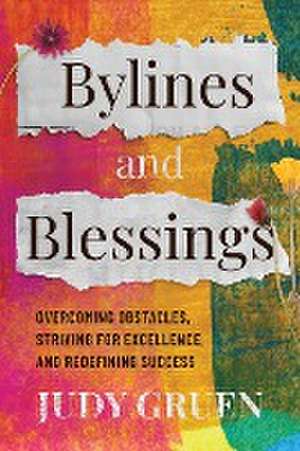 Bylines and Blessings de Judy Gruen