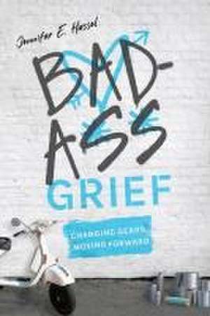 Badass Grief de Jennifer E Hassel