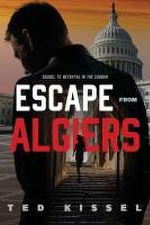 Escape from Algiers de Ted Kissel