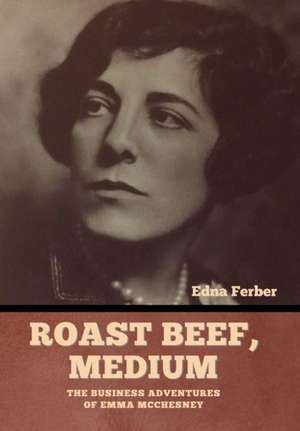 Roast Beef, Medium de Edna Ferber