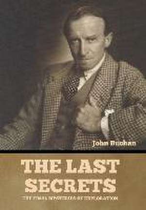 The Last Secrets: The Final Mysteries of Exploration de John Buchan