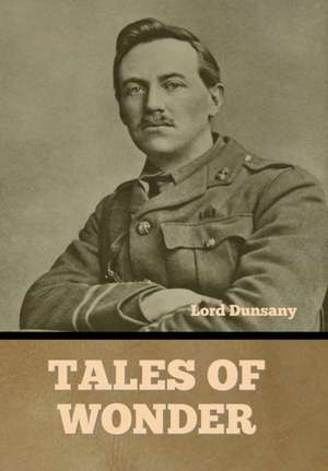 Tales of Wonder de Lord Dunsany