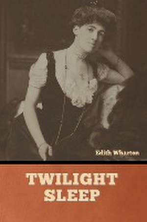 Twilight Sleep de Edith Wharton