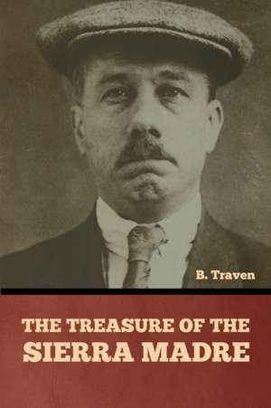 The Treasure of the Sierra Madre de B. Traven