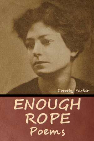 Enough Rope de Dorothy Parker