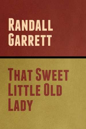 That Sweet Little Old Lady de Randall Garrett