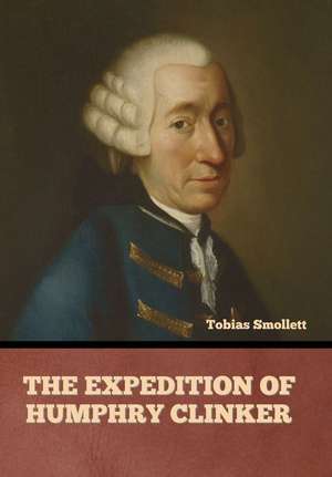 The Expedition of Humphry Clinker de Tobias Smollett