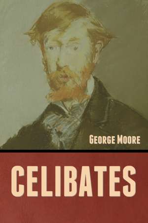 Celibates de George Moore