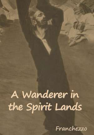 A Wanderer in the Spirit Lands de Franchezzo