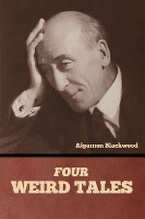 Four Weird Tales de Algernon Blackwood