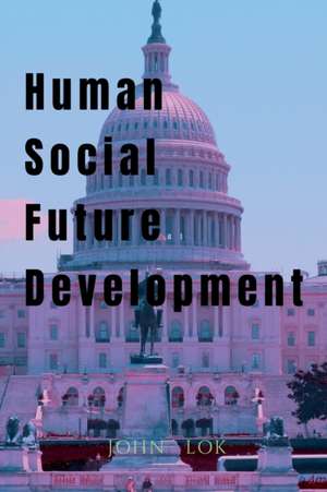 Human Social Future Development de John Lok