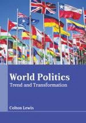 World Politics: Trend and Transformation de Colton Lewis