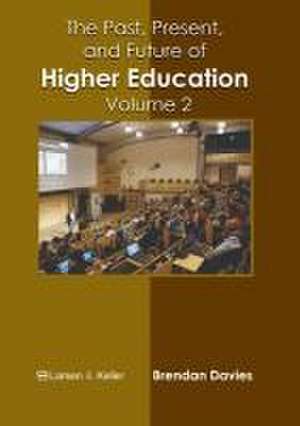 The Past, Present, and Future of Higher Education: Volume 2 de Brendan Davies