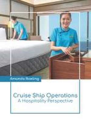 Cruise Ship Operations: A Hospitality Perspective de Amanda Rowling