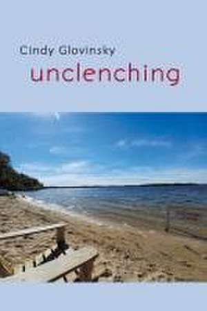 Unclenching de Cindy Glovinsky