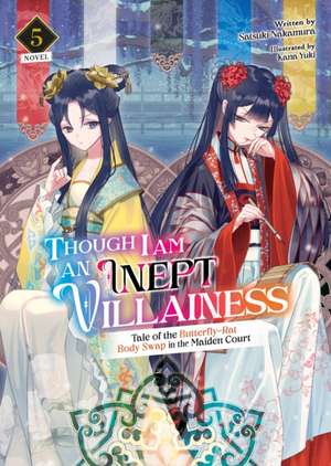 Though I Am an Inept Villainess: Tale of the Butterfly-Rat Body Swap in the Maiden Court (Light Novel) Vol. 5 de Satsuki Nakamura