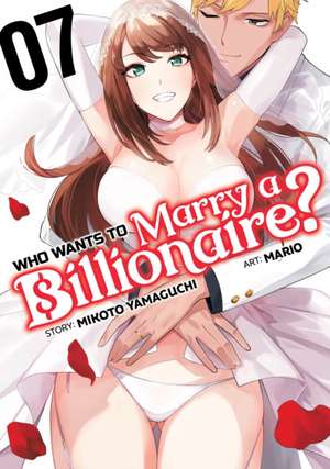 Who Wants to Marry a Billionaire? Vol. 7 de Mikoto Yamaguchi