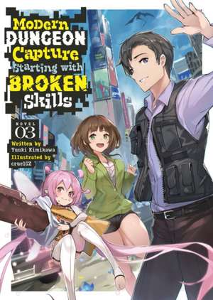 Modern Dungeon Capture Starting with Broken Skills (Light Novel) Vol. 3 de Yuuki Kimikawa