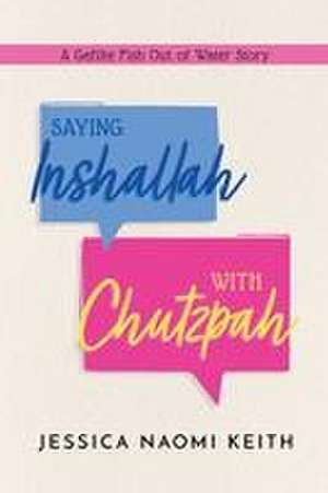 Saying Inshallah with Chutzpah de Jessica Keith