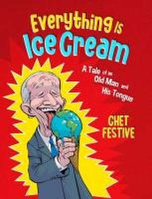 Everything Is Ice Cream de Chet Festive