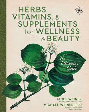 Herbs, Vitamins & Supplements for Wellness & Beauty: The Ultimate Guide de Janet Weiner