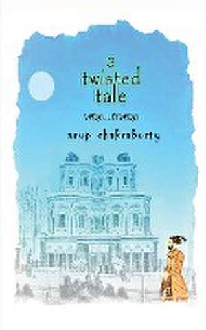 a twisted tale de Arup Chakraborty