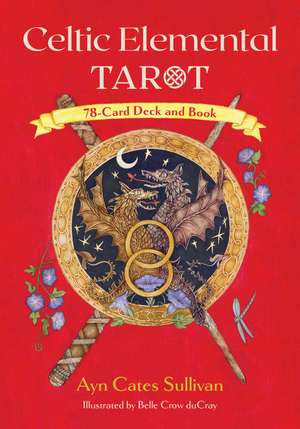 Celtic Elemental Tarot: 78-Card Deck and Book de Ayn Cates Sullivan