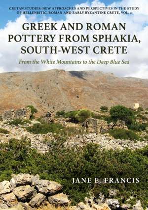 Greek and Roman Pottery from Sphakia, South-West Crete de Jane E Francis