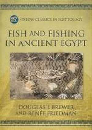 Fish and Fishing in Ancient Egypt de Douglas J Brewer