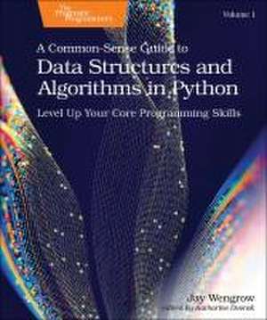 A Common–Sense Guide to Data Structures and Algorithms in Python, Volume 1 de Jay Wengrow