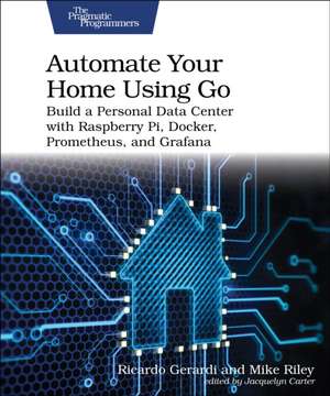 Automate Your Home Using Go de Ricardo Gerardi