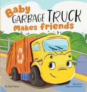 Baby Garbage Truck Makes Friends de Julia Vesova