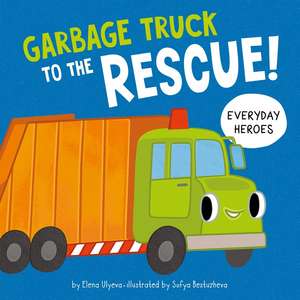 Garbage Truck to the Rescue! de Clever Publishing