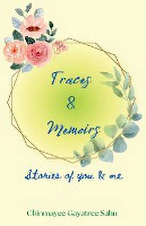 Traces & Memoirs de Chinmayee Gayatree