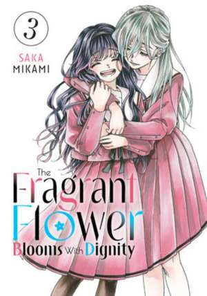 The Fragrant Flower Blooms with Dignity 3 de Saka Mikami