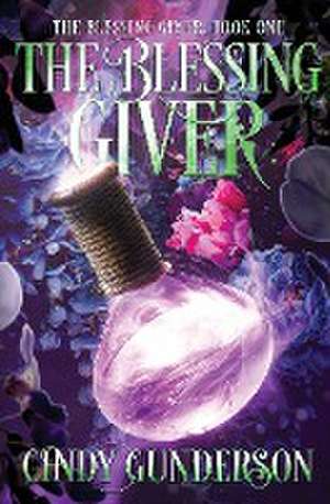 The Blessing Giver de Cindy Gunderson