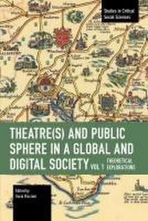 Theater(s) and Public Sphere in a Global and Digital Society, Volume 1 de Ilaria Riccioni