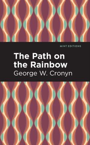 The Path on the Rainbow de George W Cronyn