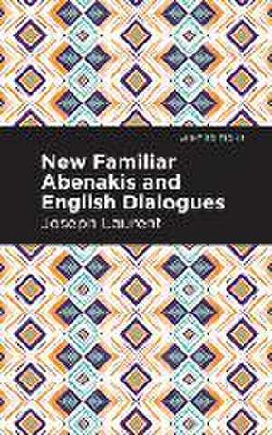 New Familiar Abenakis and English Dialogues de Abenakis Chief Joseph Laurent