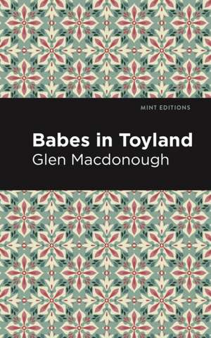 Babes in Toyland de Anna Alice Chapin and Glen MacDonough